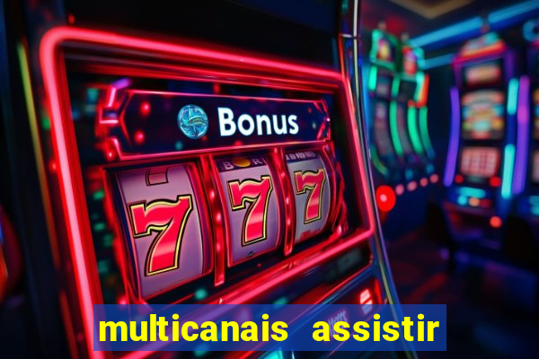 multicanais assistir real madrid